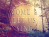 Come and Let Us Sing